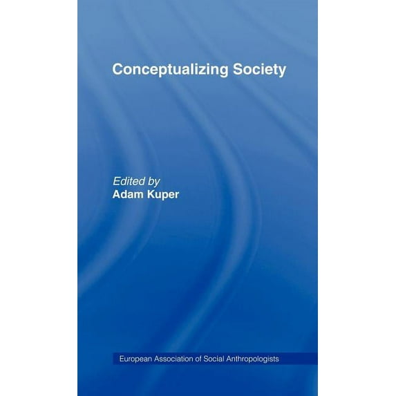 European Association of Social Anthropol Conceptualizing Society, (Hardcover)