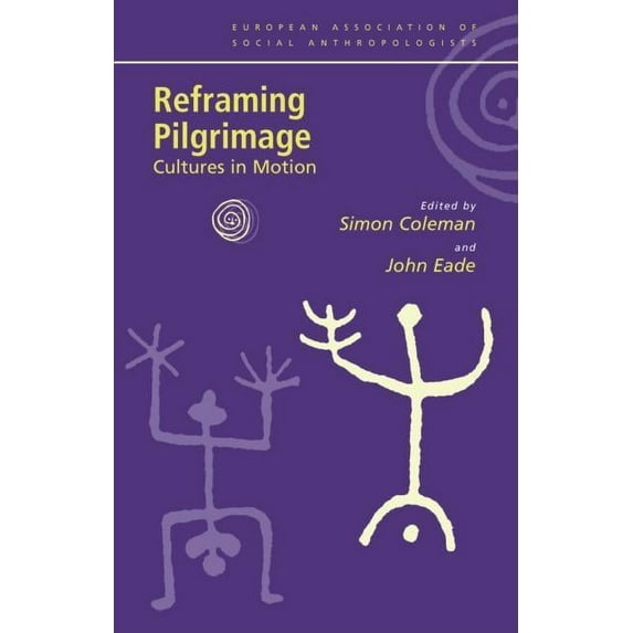 European Association of Social Anthropol Reframing Pilgrimage: Cultures in Motion, (Paperback)