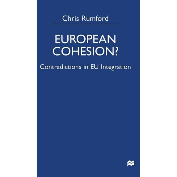 European Cohesion: Contradictions in EU Integration, (Hardcover)
