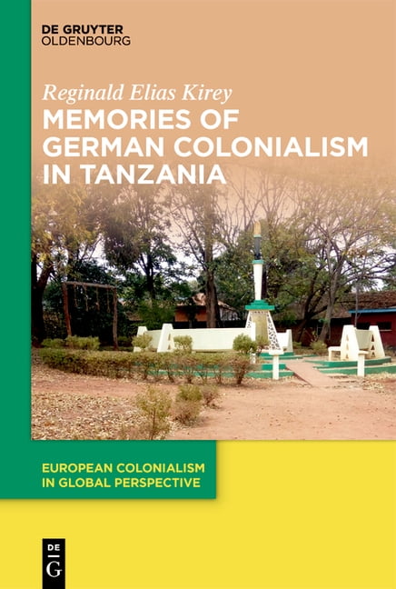 European Colonialism in Global Perspecti Memories of German Colonialism in Tanzania, Book 2, (Hardcover)