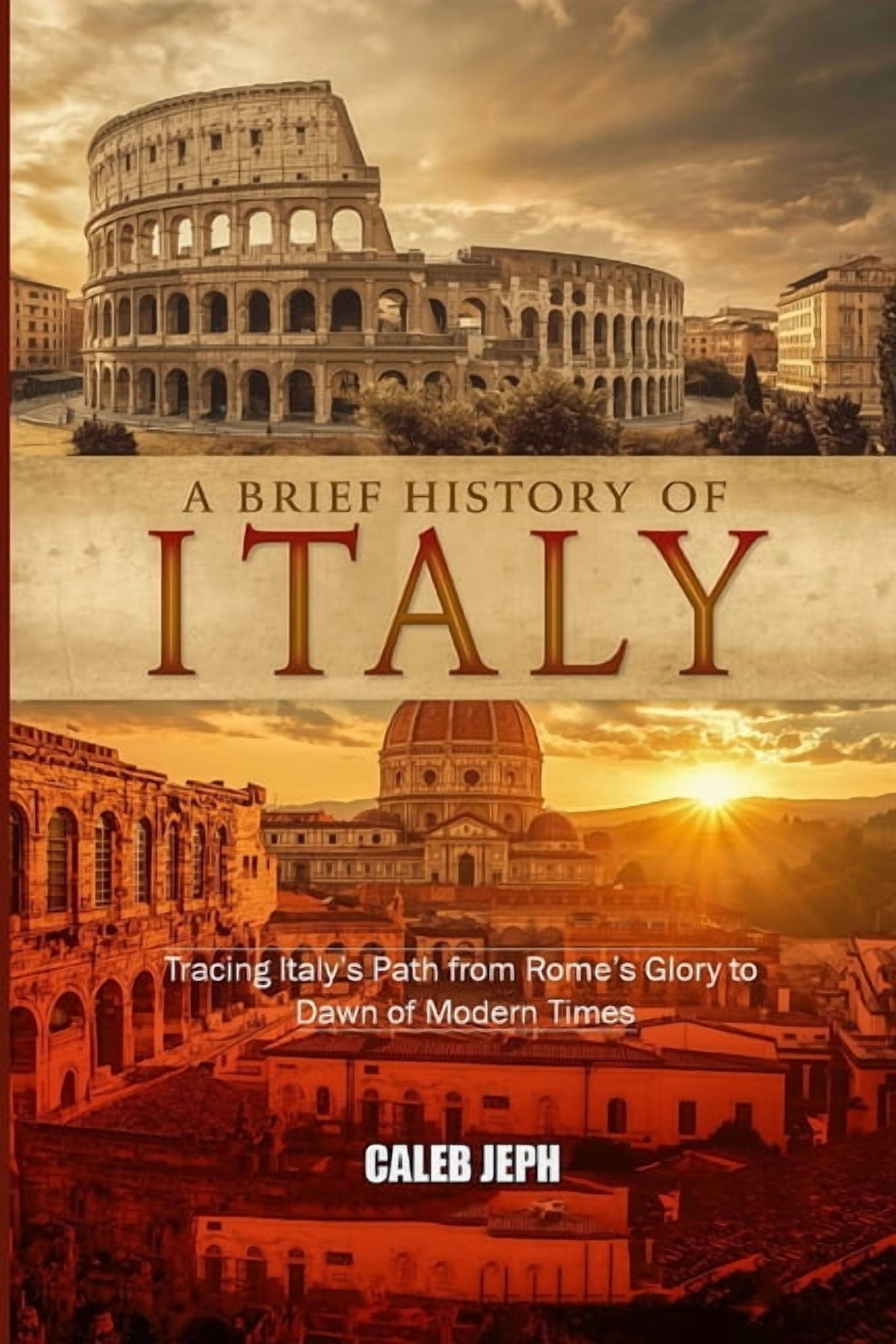 European Countries A Brief History of Italy: Tracing Italy's Path from Rome's Glory to the Dawn of Modern Times, Book 2, (Paperback)