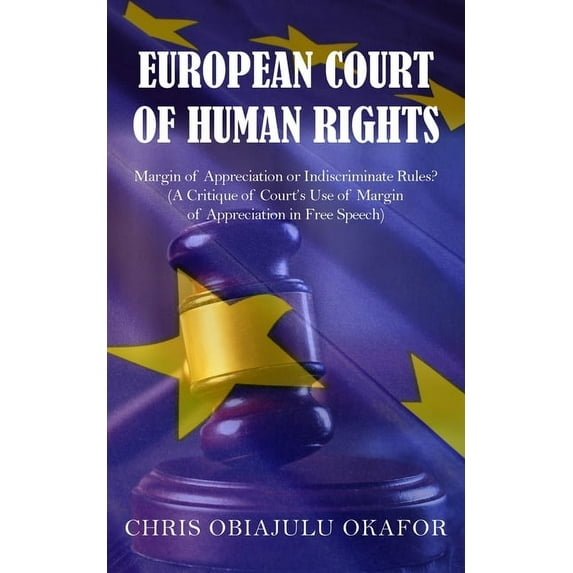 European Court of Human Rights: Margin of Appreciation or Indiscriminate Rules? (Paperback)