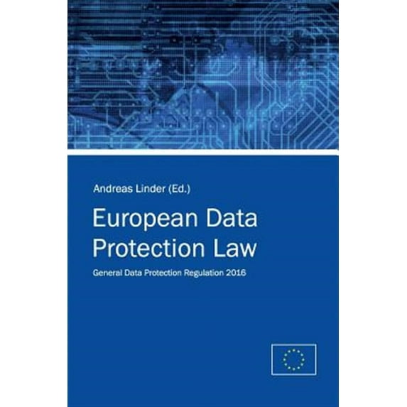 European Data Protection Law: General Data Protection Regulation 2016 (Paperback) by Andreas Linder, European Union
