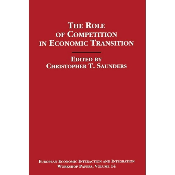 European Economic Interaction and Integr The Role of Competition in Economic Transition, (Paperback)