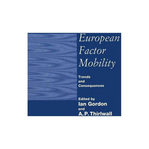 European Factor Mobility: Trends and Consequences, (Paperback)