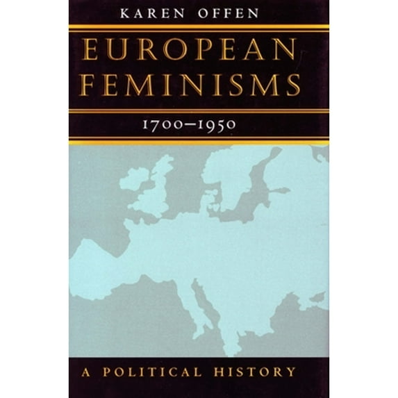 Pre-Owned European Feminisms, 1700-1950: A Political History (Paperback) 0804734208 9780804734202