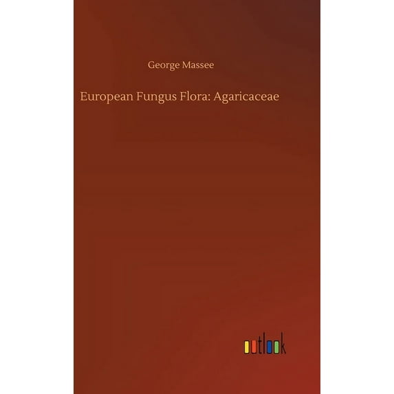 European Fungus Flora: Agaricaceae (Hardcover)