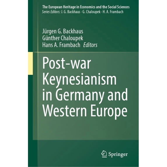 European Heritage in Economics and the S Post-War Keynesianism in Germany and Western Europe, Book 28, (Hardcover)