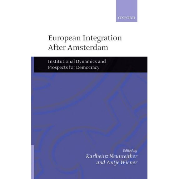 European Integration After Amsterdam: Institutional Dynamics and Prospects for Democracy, (Paperback)