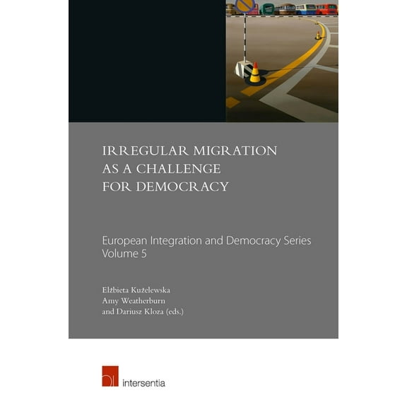 European Integration and Democracy Series: Irregular Migration as a Challenge for Democracy (Series #5) (Edition 1) (Paperback)