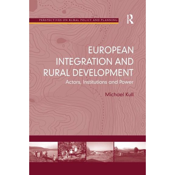 European Integration and Rural Development: Actors, Institutions and Power, (Paperback)
