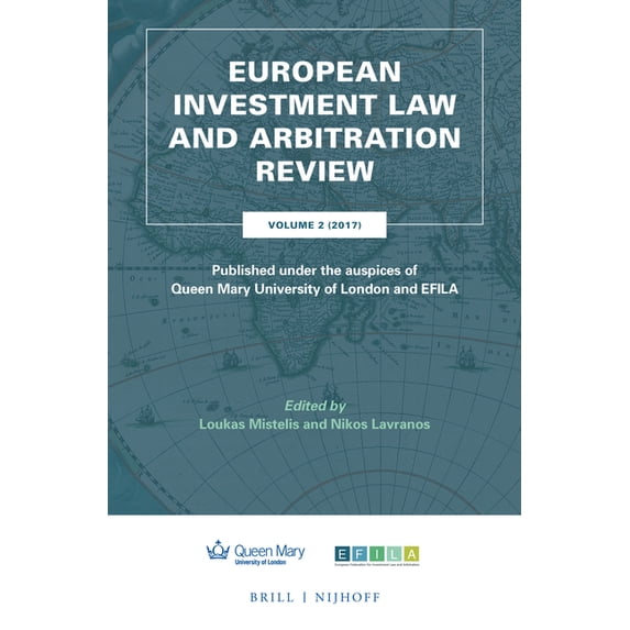 European Investment Law and Arbitration European Investment Law and Arbitration Review: Volume 2 (2017), Published Under the Auspices of Queen Mary University o, Book 2, (Hardcover)