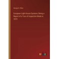 thumbnail image 1 of European Light-House Systems; Being a Report of a Tour of Inspection Made in 1873, (Paperback), 1 of 1