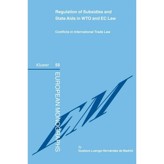 European Monographs Series Set Regulation of Subsidies and State AIDS in Wto and EC Law: Conflicts in International Trade Law, (Hardcover)