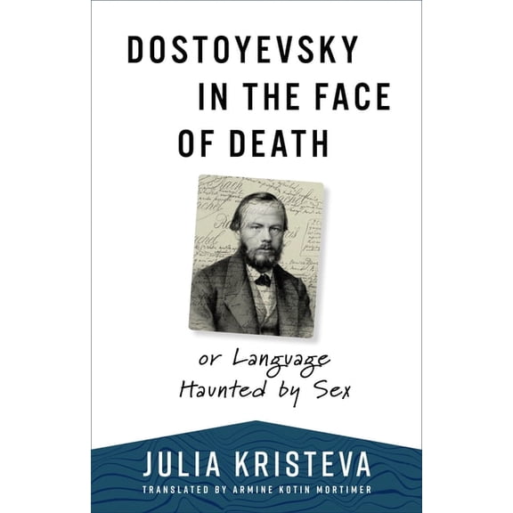 European Perspectives: A Social Thought  Dostoyevsky in the Face of Death: Or Language Haunted by Sex, (Hardcover)