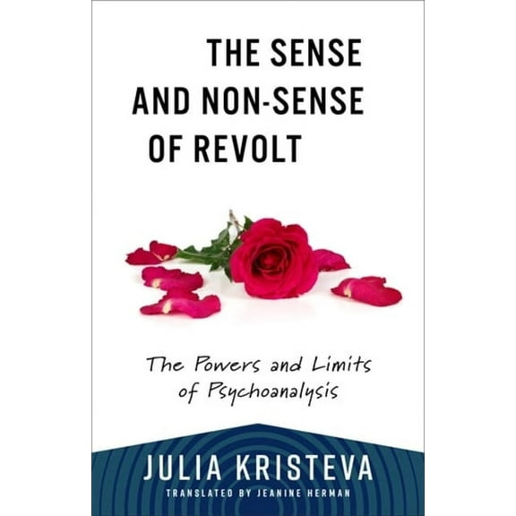 European Perspectives: A Social Thought The Sense and Non-Sense of Revolt: The Powers and Limits of Psychoanalysis, (Paperback)