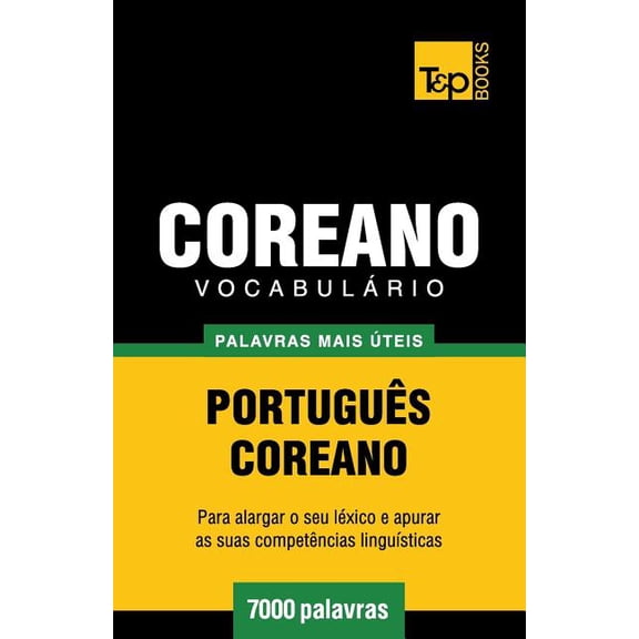European Portuguese Collection: Vocabulrio Portugus-Coreano - 7000 palavras mais teis (Paperback)