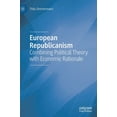 thumbnail image 1 of European Republicanism: Combining Political Theory with Economic Rationale, (Hardcover), 1 of 1