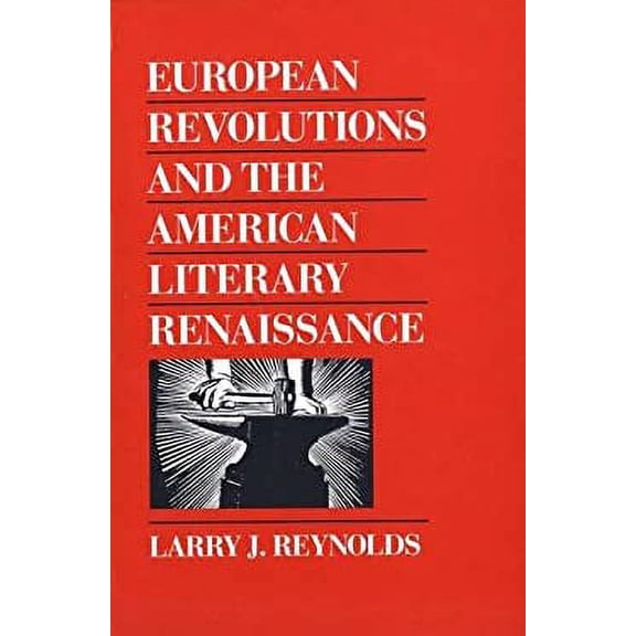 Pre-Owned European Revolutions and the American Literary Renaissance (Hardcover) by Larry J Reynolds