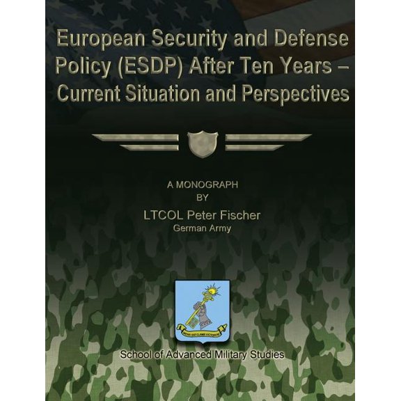 European Security and Defense Policy (Esdp) After Ten Years - Current Situation and Perspectives