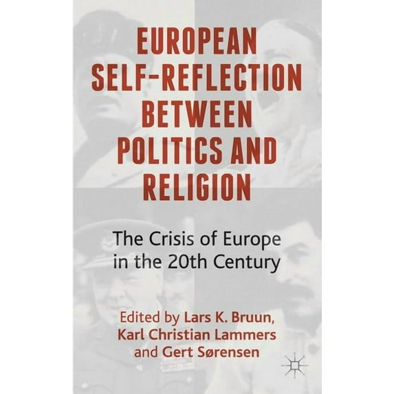 European Self-Reflection Between Politics and Religion: The Crisis of Europe in the Twentieth Century, (Hardcover)