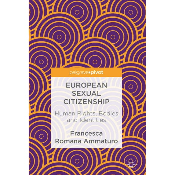 European Sexual Citizenship: Human Rights, Bodies and Identities, (Hardcover)