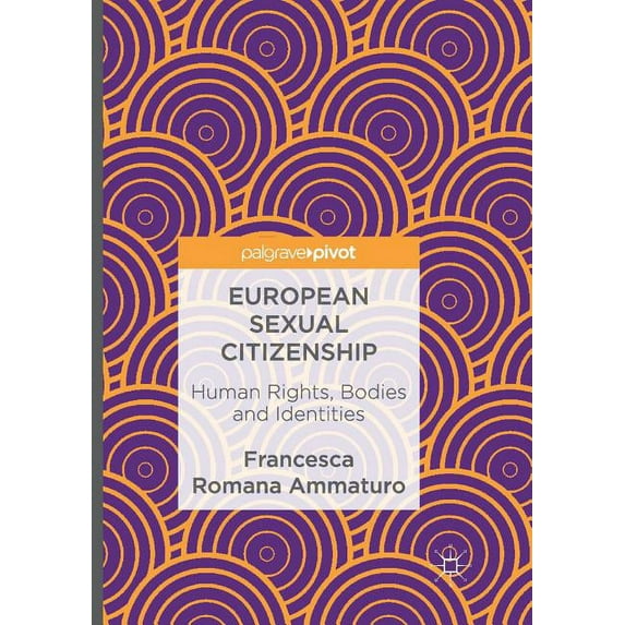 European Sexual Citizenship: Human Rights, Bodies and Identities, (Paperback)