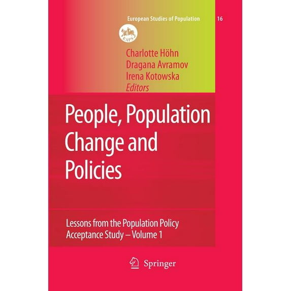 European Studies of Population People, Population Change and Policies: Lessons from the Population Policy Acceptance Study Vol. 1: Family Change, Book 16, (Paperback)
