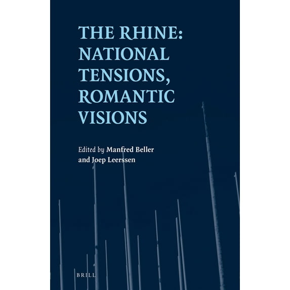 European Studies The Rhine: National Tensions, Romantic Visions, Book 33, (Hardcover)