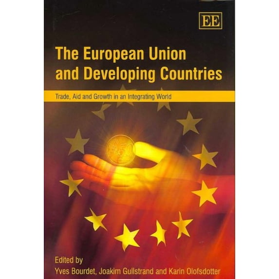 European Union and Developing Countries : Trade, Aid and Growth in an Integrating World