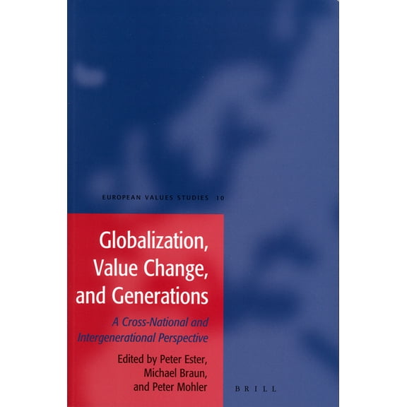 Globalization, Value Change and Generations: A Cross-National and Intergenerational Perspective, (Paperback)
