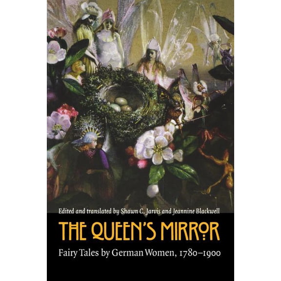 European Women Writers The Queen's Mirror: Fairy Tales by German Women, 1780-1900, (Paperback)