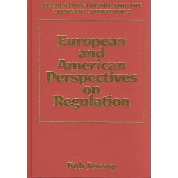 Regulation Theory and the Crisis of Capitalism (An Elgar Reference Collection)