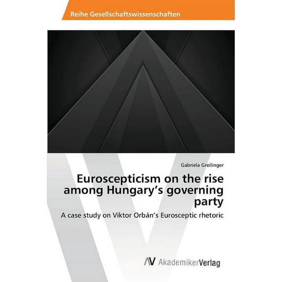 Euroscepticism on the rise among Hungary's governing party (Paperback)