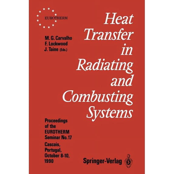 Eurotherm Seminars Heat Transfer in Radiating and Combusting Systems: Proceedings of Eurotherm Seminar No. 17, 8-10 October 1990, Cascais, , Book 17, (Paperback)