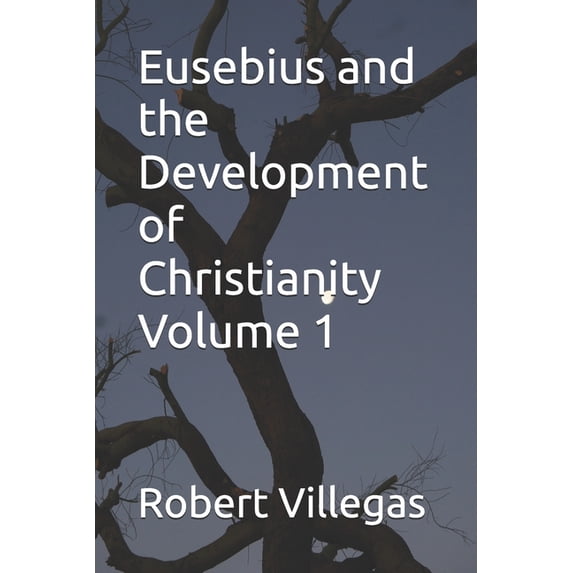 Eusebius and the Development of Christianity Volume 1, (Paperback)