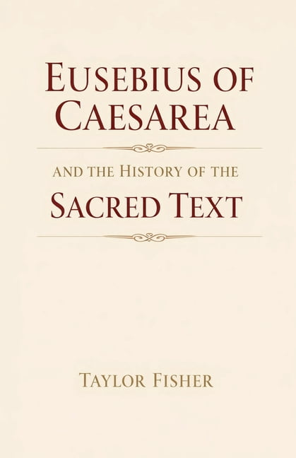Eusebius of Caesarea and the History of the Sacred Text, (Paperback)