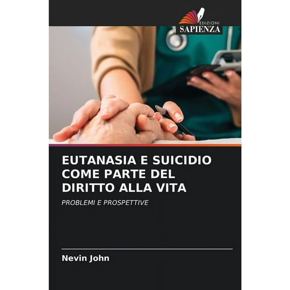 Eutanasia E Suicidio Come Parte del Diritto Alla Vita, (Paperback)