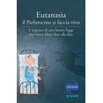 thumbnail image 1 of Eutanasia Il Parlamento Si Faccia Vivo : L'Urgenza Di Una Buona Legge Per Vivere Liberi Fino Alla Fine (Paperback), 1 of 1