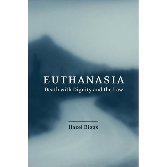 Euthanasia: Death with Dignity and the Law, (Hardcover)