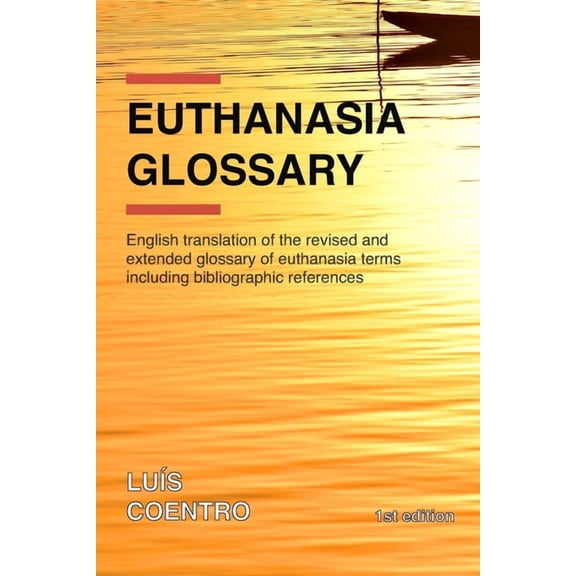 Euthanasia Glossary: English translation of the revised and extended glossary of euthanasia terms including bibliographic references (Paperback)