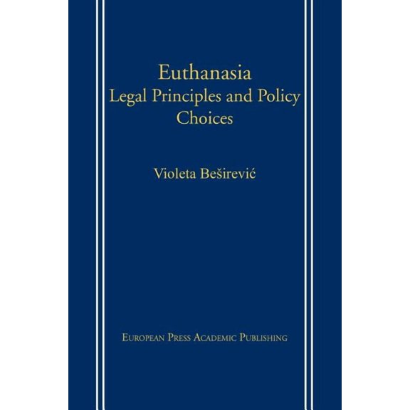 Euthanasia: Legal Principles and Policy Choices (Paperback) by Violeta Besirevic