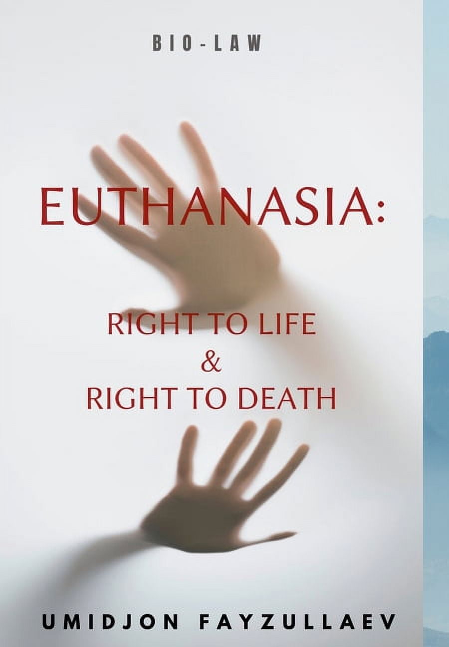 Euthanasia: Right to Life & Right to Death (Hardcover) Euthanasia: Right to Life & Right to Death (Hardcover)