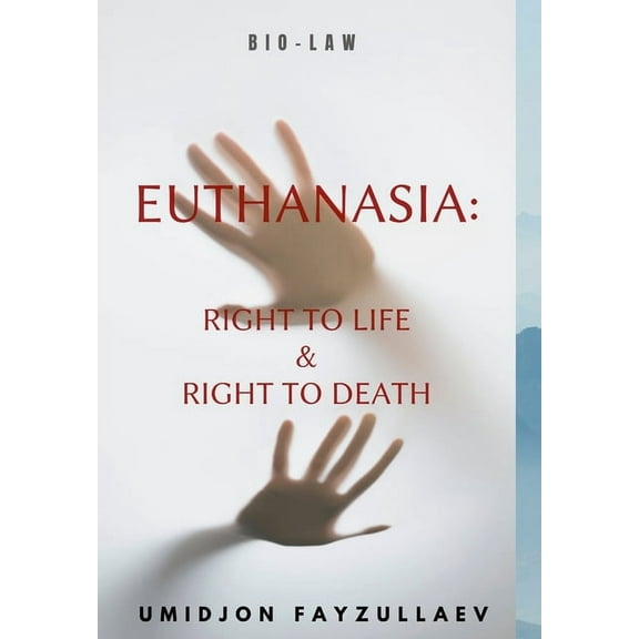 Euthanasia: Right to Life & Right to Death, (Hardcover)