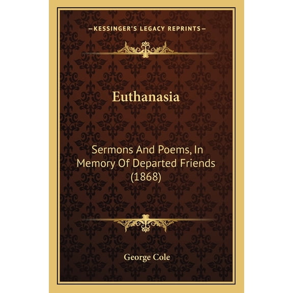 Euthanasia : Sermons And Poems, In Memory Of Departed Friends (1868) (Paperback)