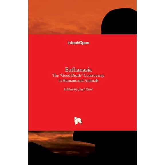Euthanasia: The "Good Death" Controversy in Humans and Animals (Hardcover)