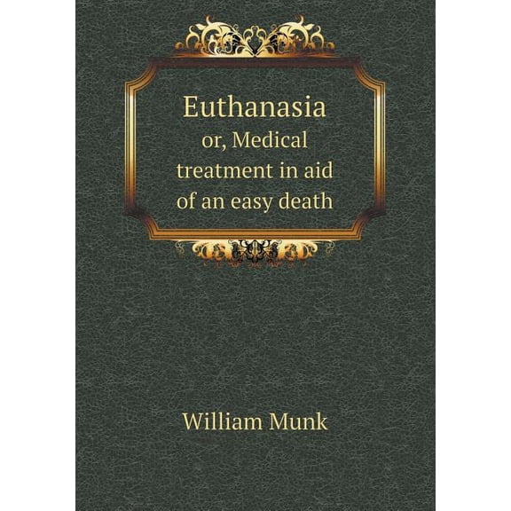 Euthanasia or, Medical treatment in aid of an easy death (Paperback)
