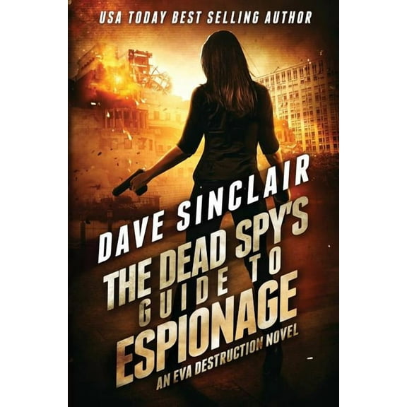 Eva Destruction The Dead Spy's Guide to Espionage: An Eva Destruction Novel, Book 3, (Paperback)