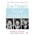thumbnail image 1 of Eva Fraser's Facial Workout : Look Fifteen Years Younger With This Easy Daily Routine, 1 of 1