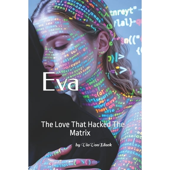 Eva: The Love That Hacked The Matrix, (Paperback)